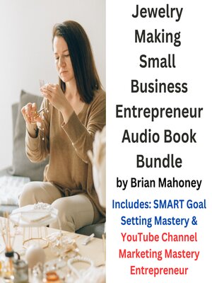 cover image of Jewelry Making Small Business Entrepreneur Audio Book Bundle